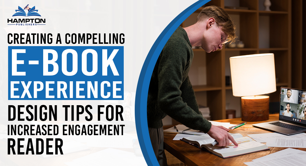 Creating a Compelling E-book Experience: Design Tips for Increased Reader Engagement