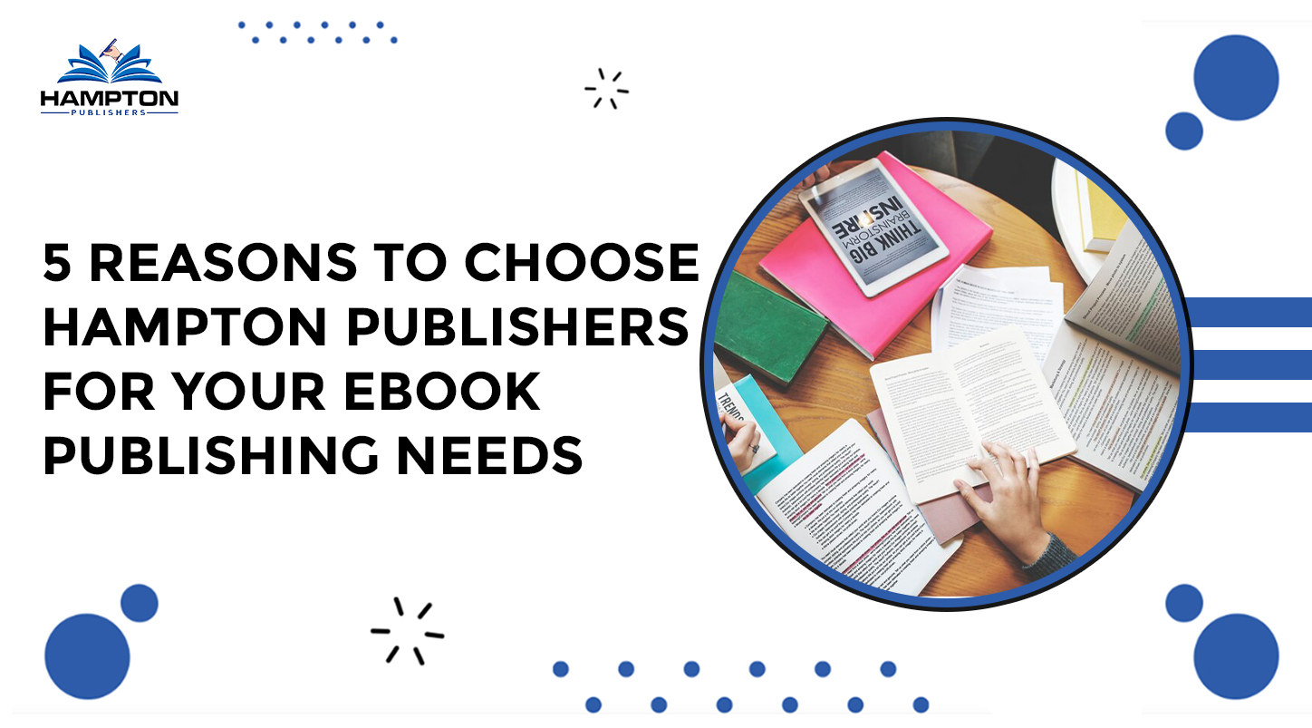 5 Reasons to Choose Hampton Publishers for Your Ebook Publishing Needs